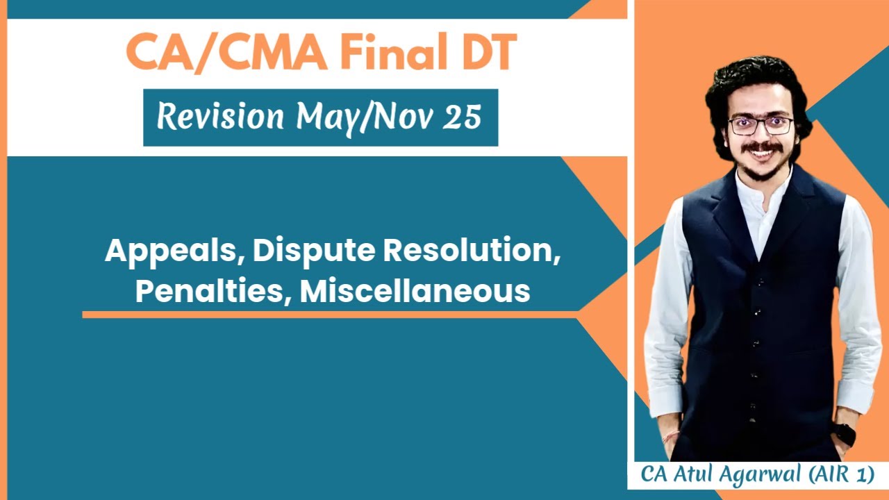APPEALS, DISPUTE, PENALTIES, MISCELLANEOUS | CA/CMA Final DT Revision May/Nov 2025 | Atul Agarwal