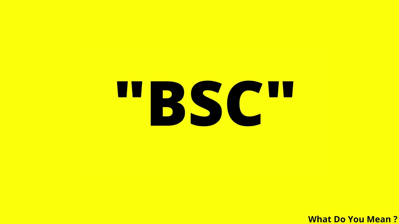 BSC Full Form || What is BSC ?