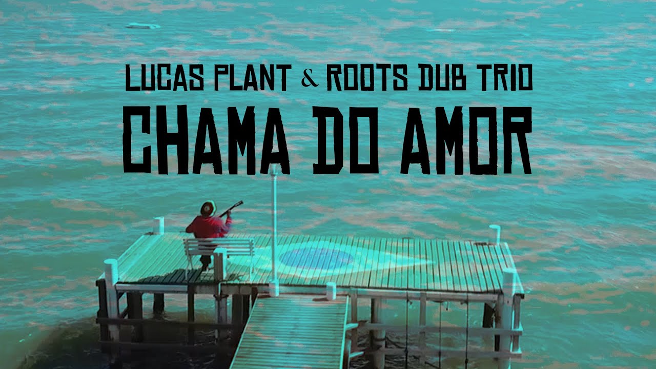Lucas Plant - Chama do Amor (Vídeo Oficial)