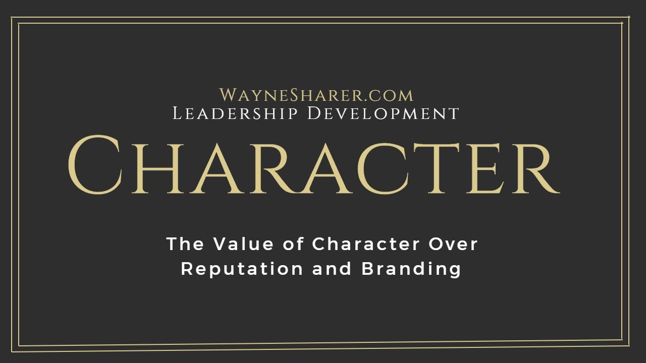 Leadership Development Topics - The Value of Character Over Reputation and Branding