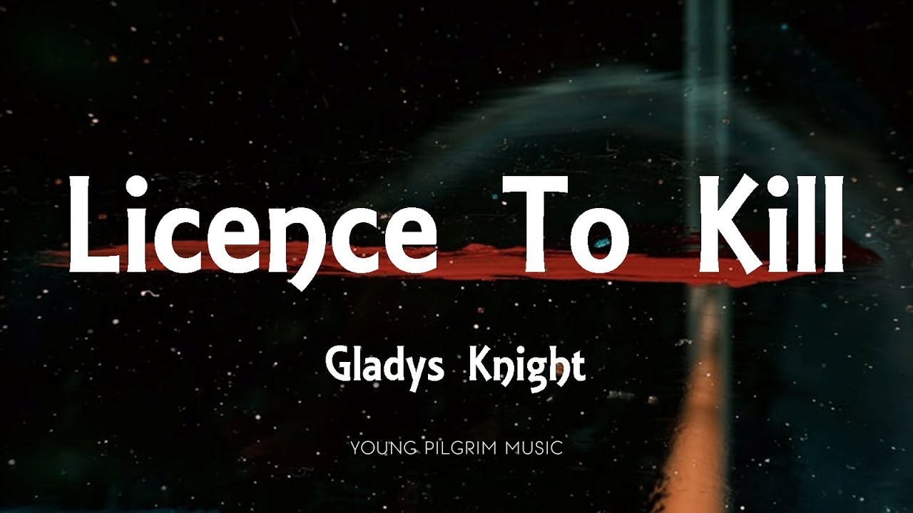 Gladys Knight - Licence To Kill (Lyrics)