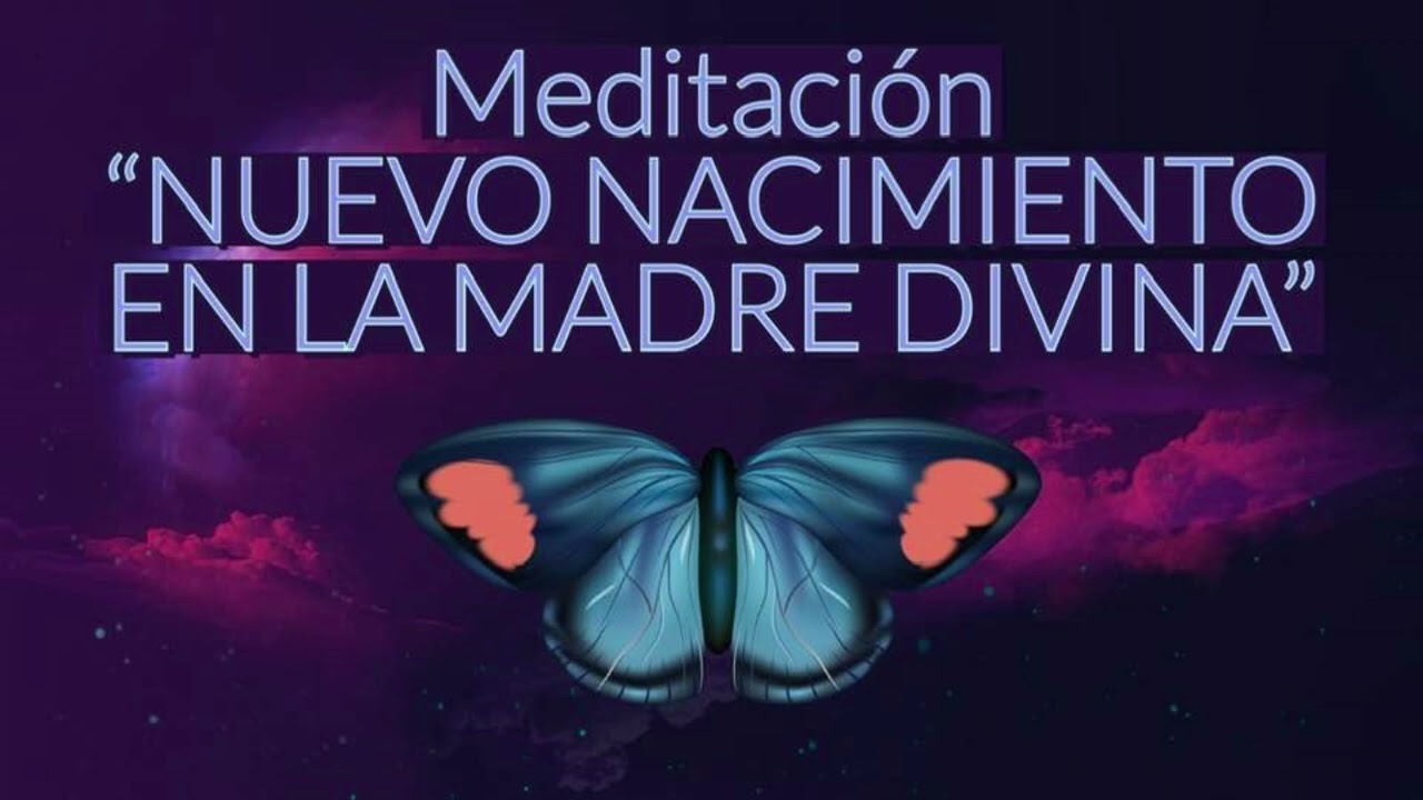 Meditación-NUEVO NACIMIENTO EN LA MADRE DIVINA