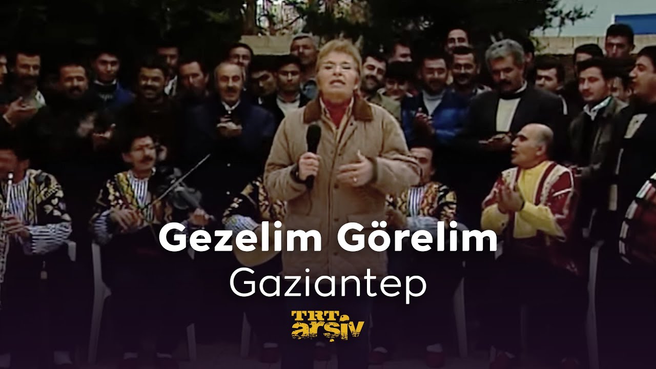 Gezelim Görelim - Gaziantep | TRT Arşiv