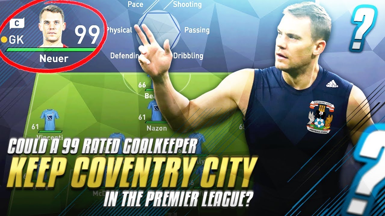 Could a 99 Rated Goalkeeper Keep Coventry City in the Premier League? - FIFA 18 Experiment