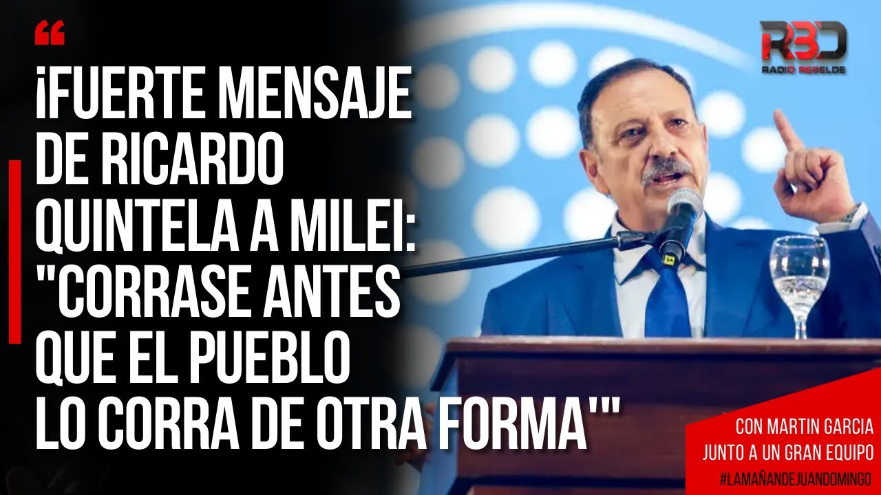 ¡FUERTE MENSAJE DE RICARDO QUINTELA A MILEI!: 