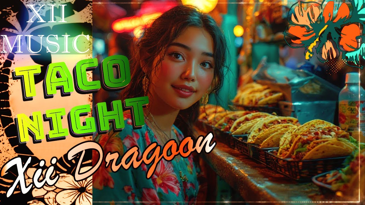 TACO NIGHT - Xii Dragoon