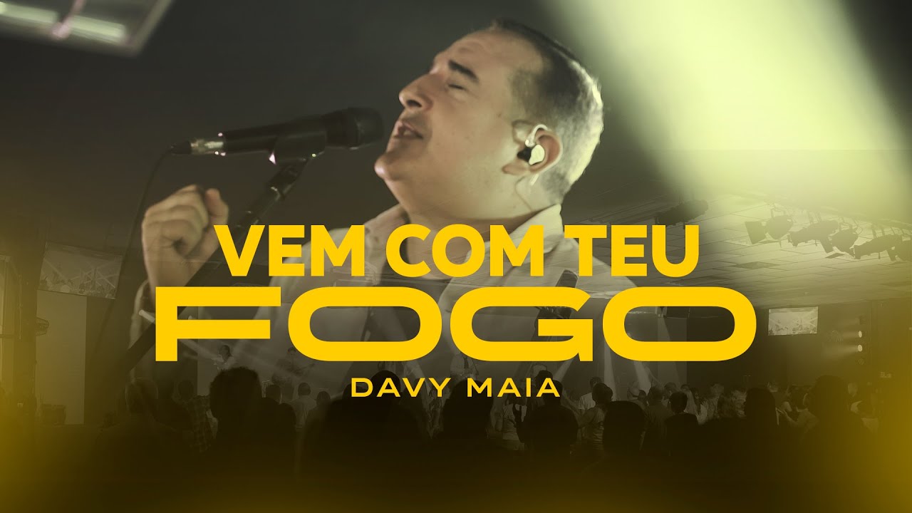 VEM COM TEU FOGO  - DAVY MAIA (AO VIVO)