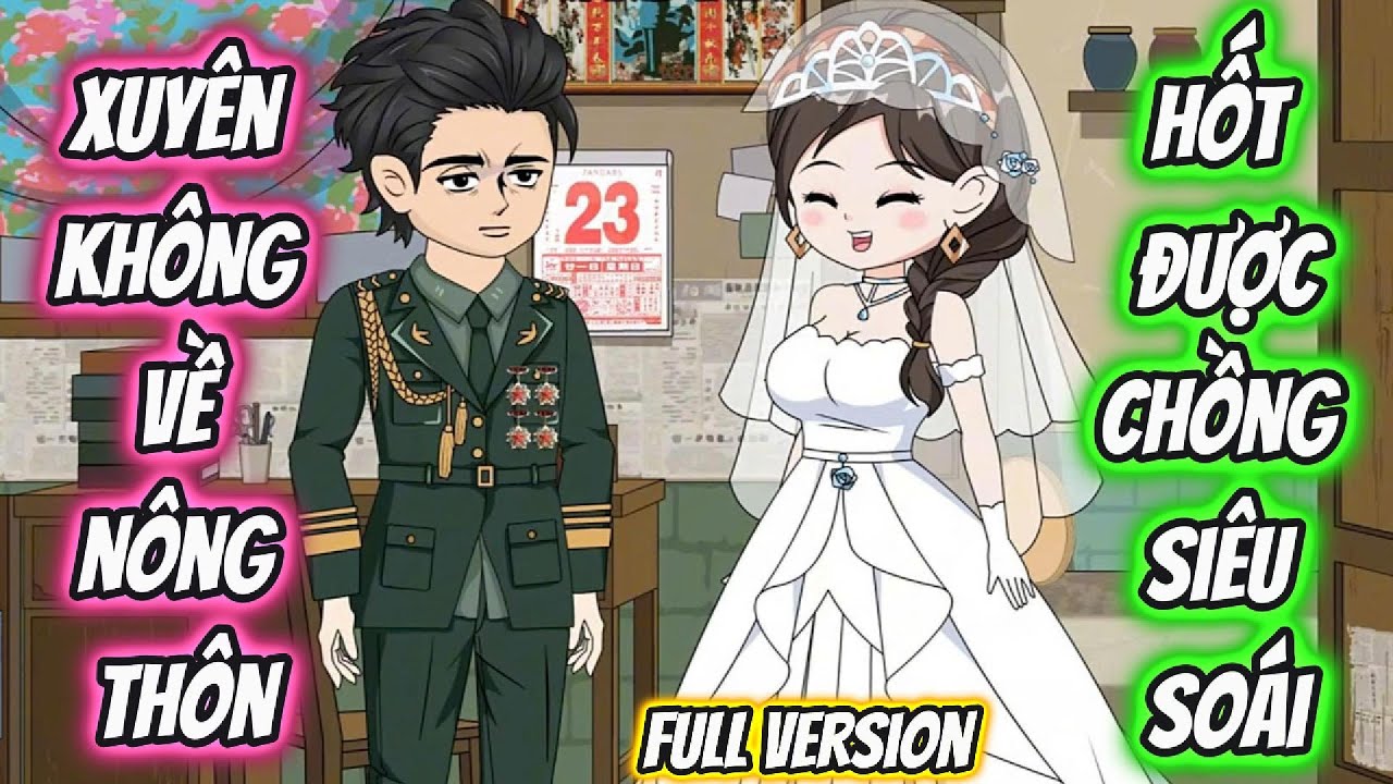 Xuy&ecirc;n Kh&ocirc;ng Về N&ocirc;ng Th&ocirc;n Hốt Chồng Si&ecirc;u So&aacute;i Full Version