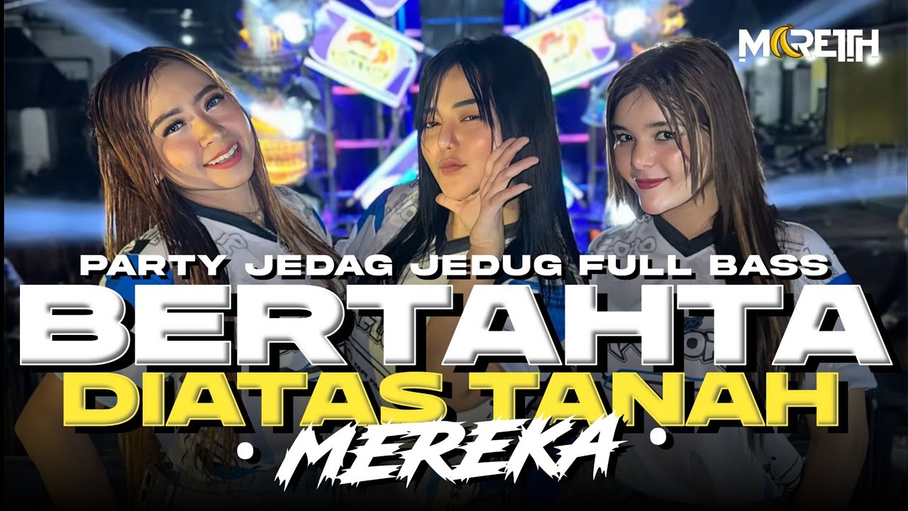 DJ BERTAHTA DI ATAS TANAH MEREKA MASHUP NGAK NGAK DULU PARTY JEDAG JEDUG FULL BASS - DJ MARETTH