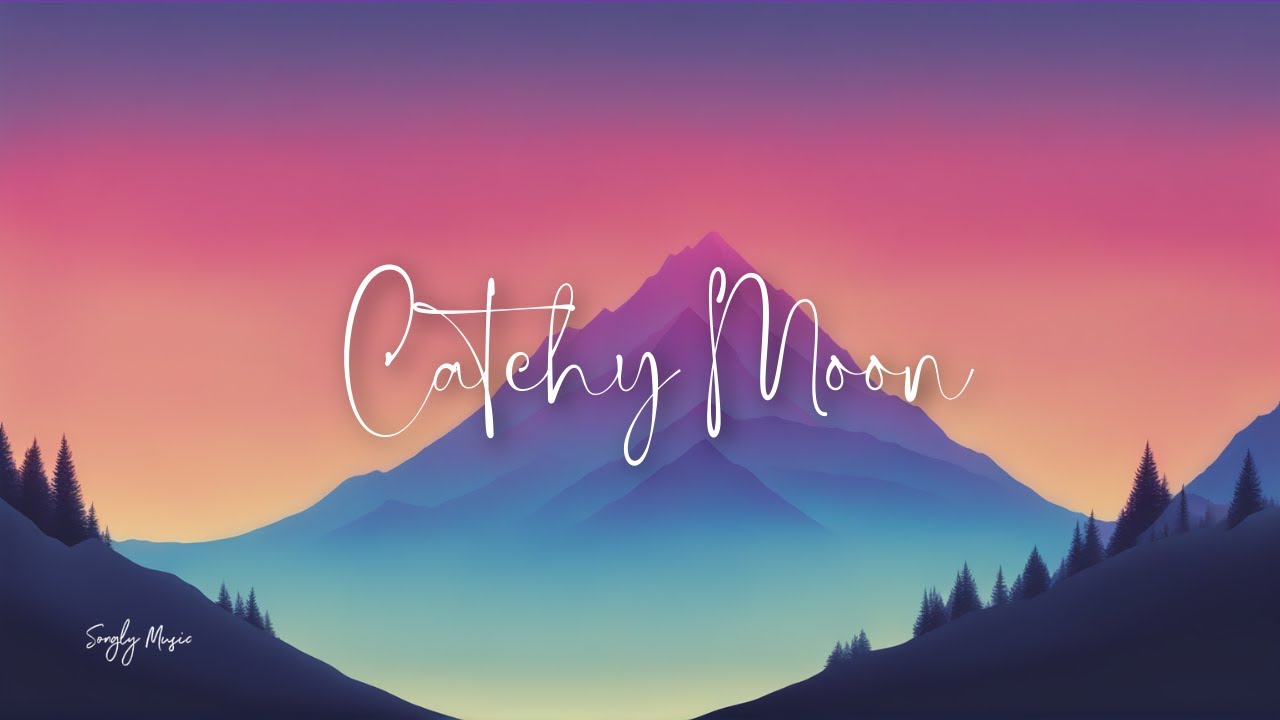 Songly - Catchy Moon (Lyrics)| @songlymusic