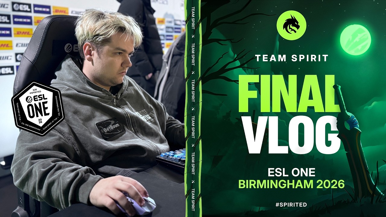 TEAM SPIRIT: ESL ONE BIRMINGHAM 2026. FINAL VLOG