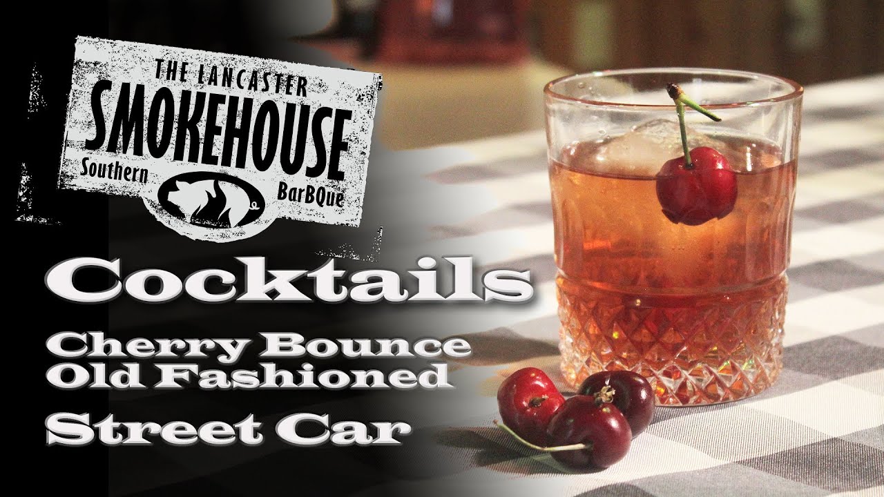 How To Make Delicious Cherry Bounce Old Fashioned & Street Car | Cocktail | Lancaster Smokehouse