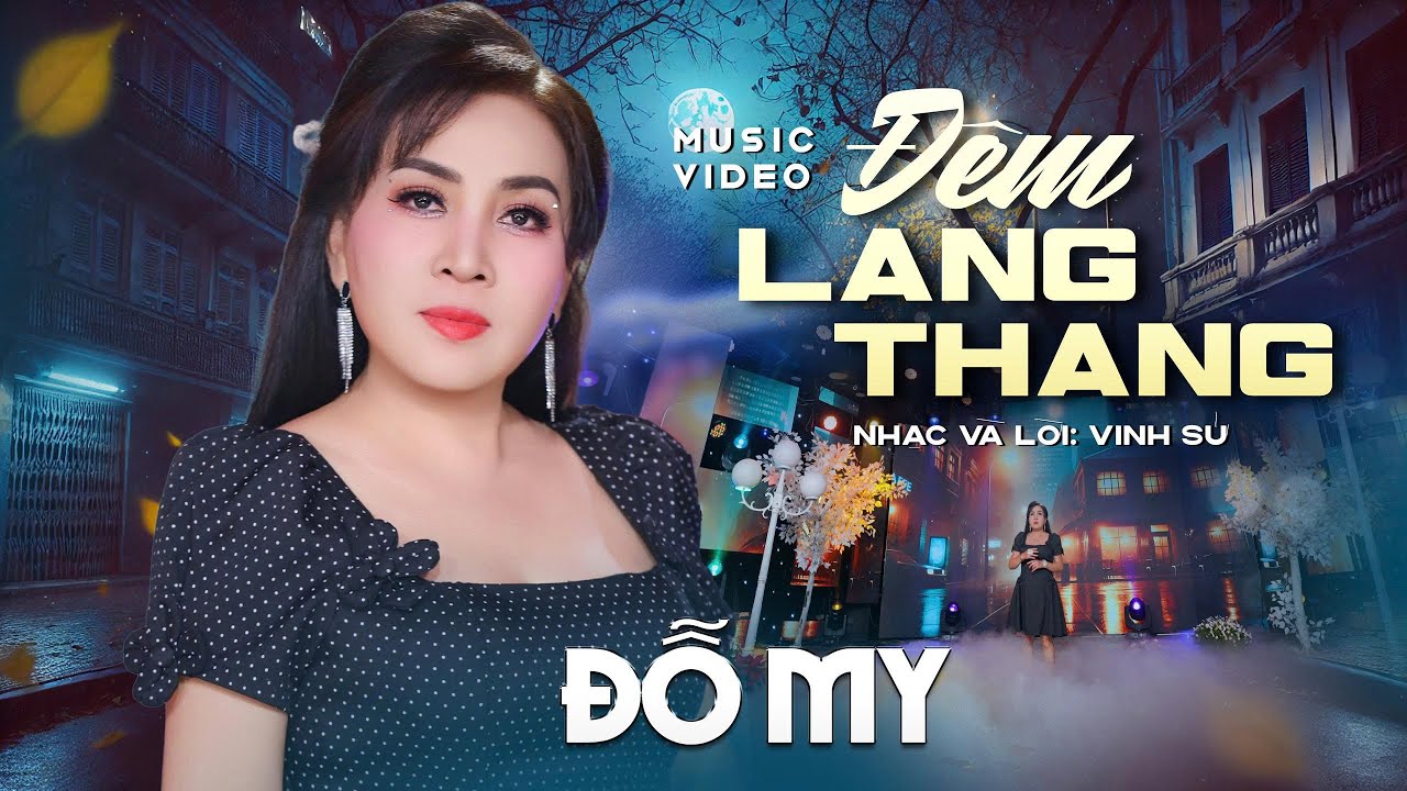 ĐÊM LANG THANG Sáng tác Vinh Sử - Tiếng hát làm triệu con tim say đắm ĐỖ MY
