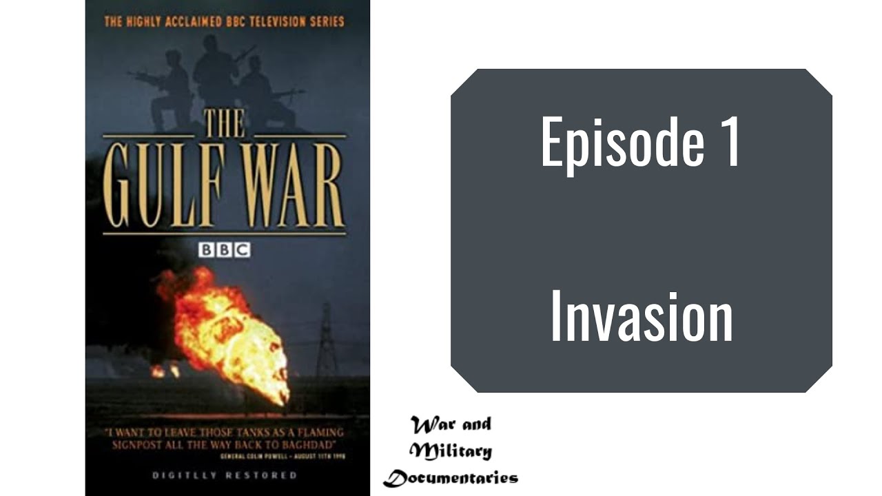The Gulf War (Part 1 - Invasion) - BBC Documentary