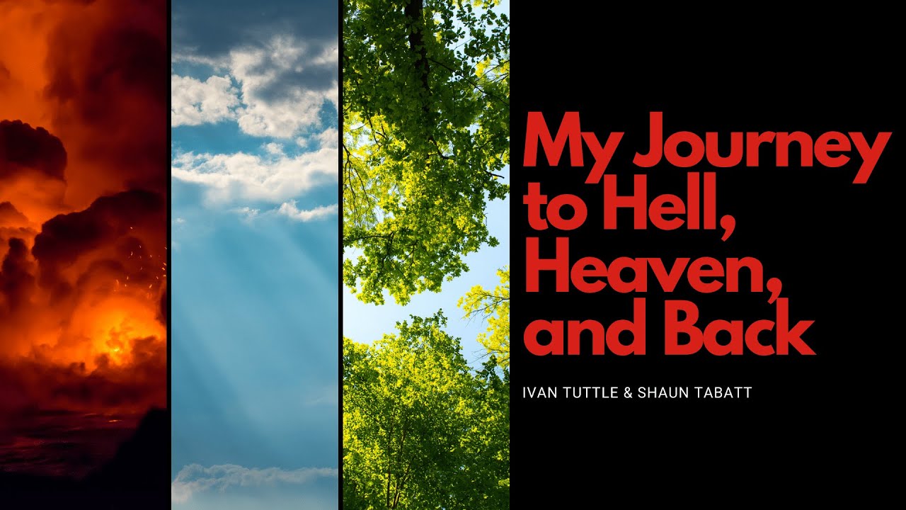 My Journey to Hell, Heaven, and Back | Ivan Tuttle Shares His Story
