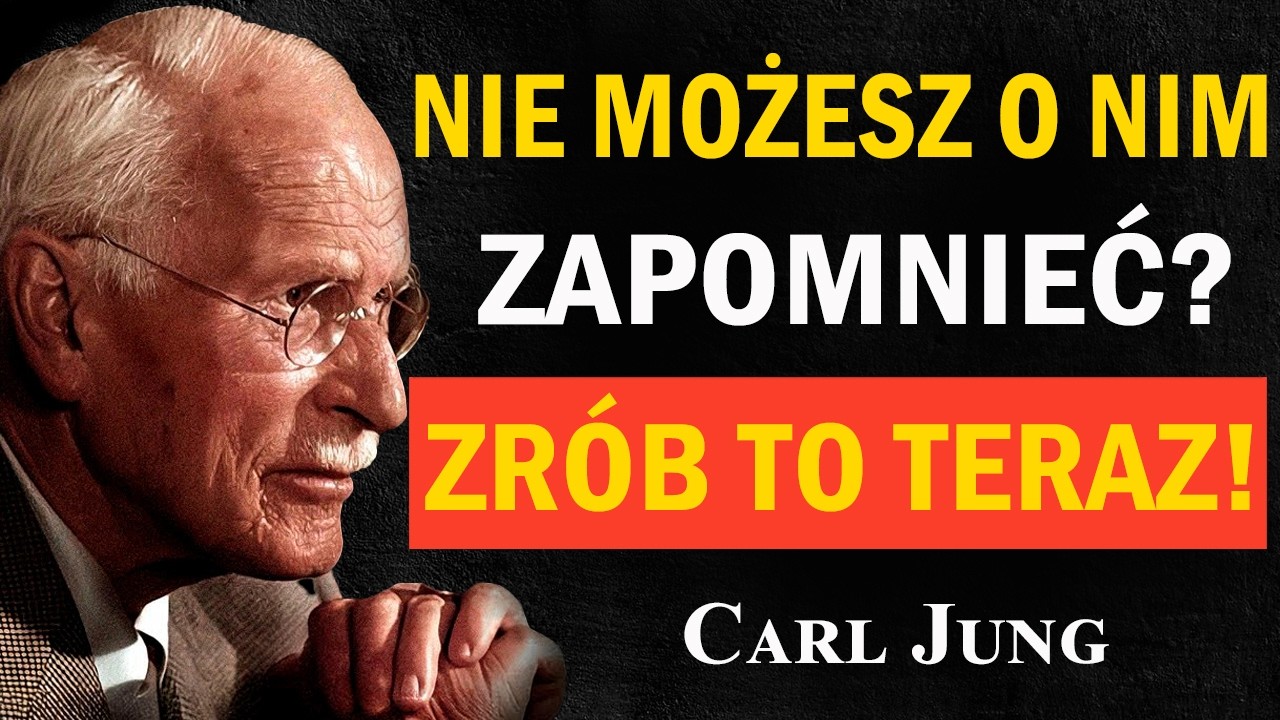 Nie możesz zapomnieć o tej osobie? Zrób to teraz | Carl Jung