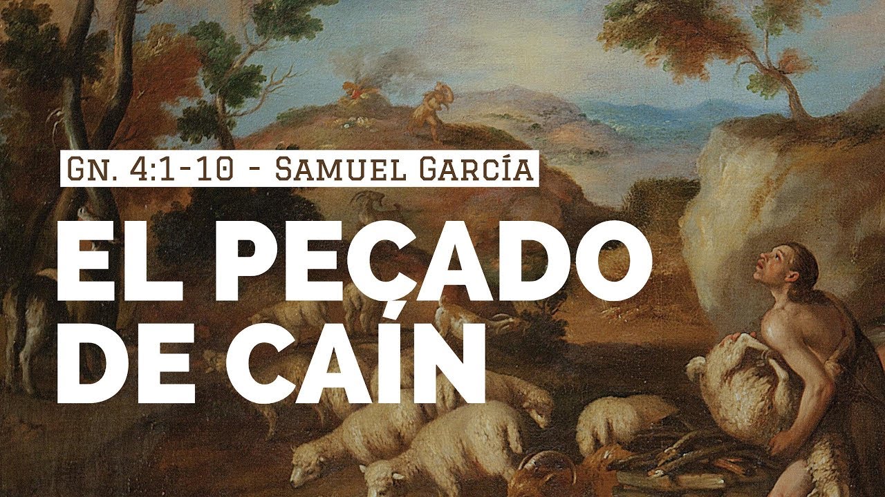 El pecado de Caín - Gn. 4:1-10 - Samuel García