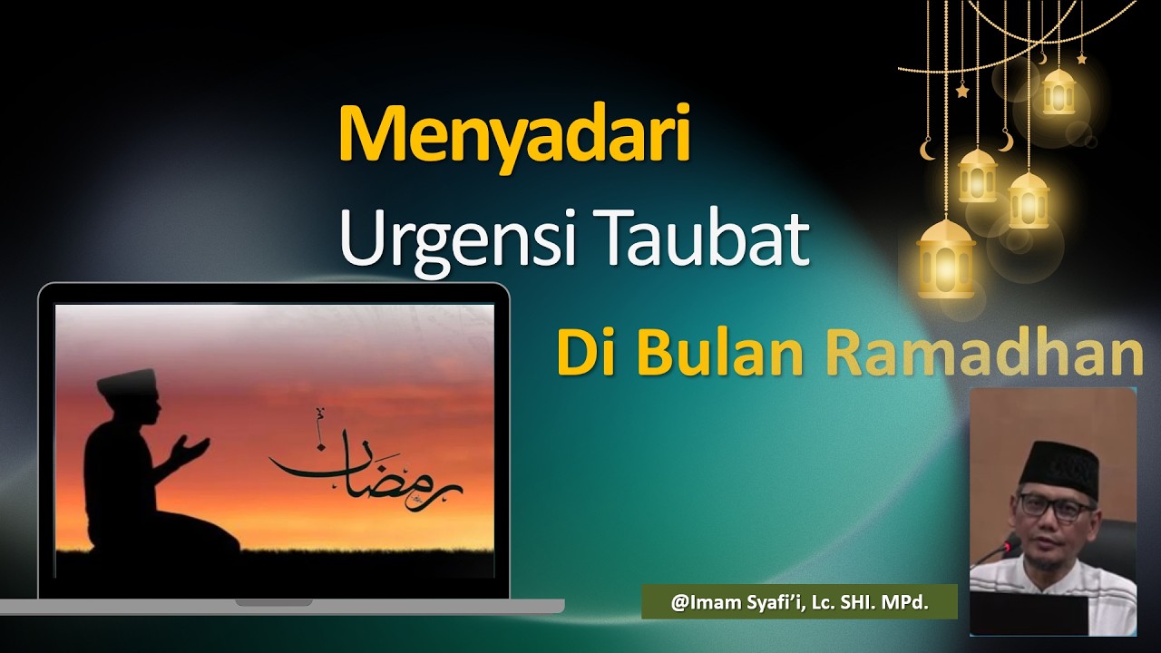 Menyadari Urgensi Taubat di Bulan Ramadhan I Ust. Imam Syafi'i, Lc. SHI. MPd. #nasehat #taubat