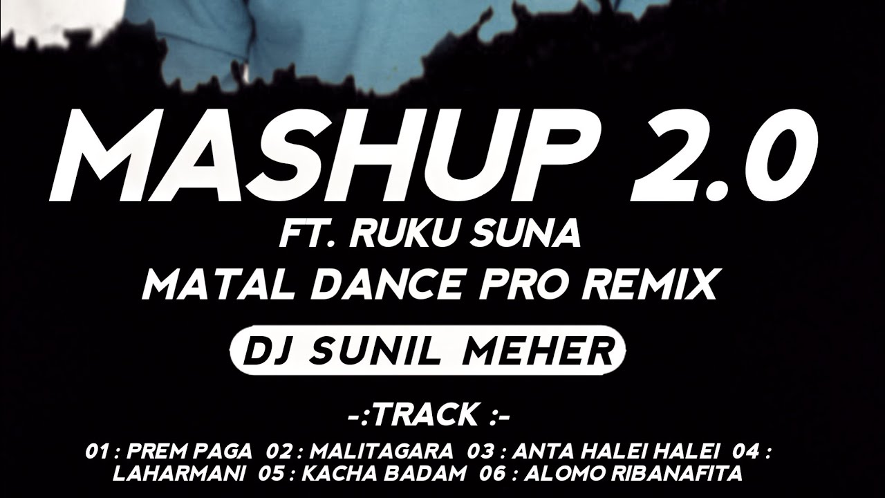 Mashup 2.0 || Ft. Ruku Suna || New Sambalpuri Dj Song || Dj Sunil Meher Ptg