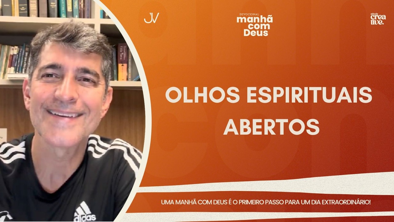 MANH&Atilde; COM DEUS | OLHOS ESPIRITUAIS ABERTOS | Josu&eacute; Valandro Jr.