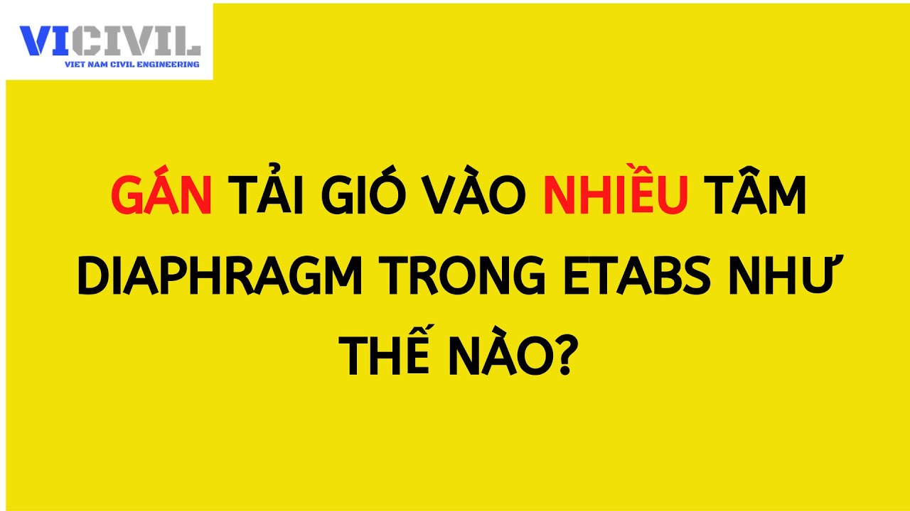 GÁN TẢI GIÓ VÀO NHIỀU TÂM DIAPHRAGM TRONG ETABS NHƯ THẾ NÀO? - CLIP 5