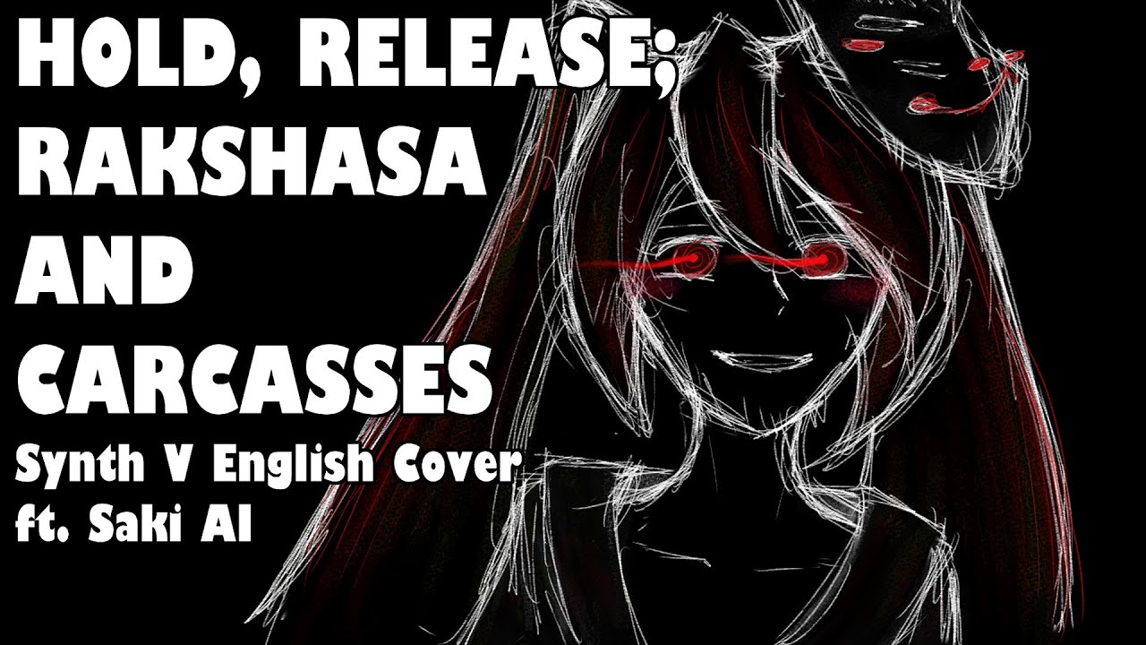 《Saki AI》Hold, Release; Rakshasa and Carcasses《Synth V English Cover》