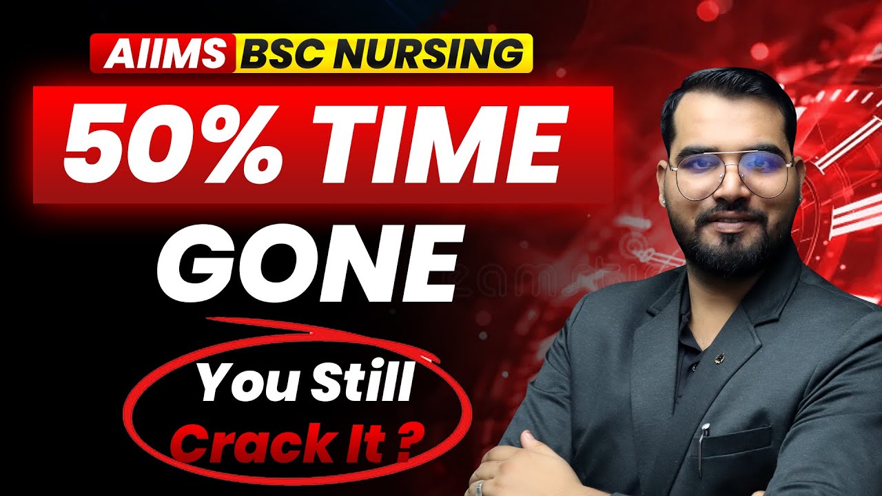 AIIMS BSc Nursing 2026 🔥 50% Time Over! Still Possible to Crack?