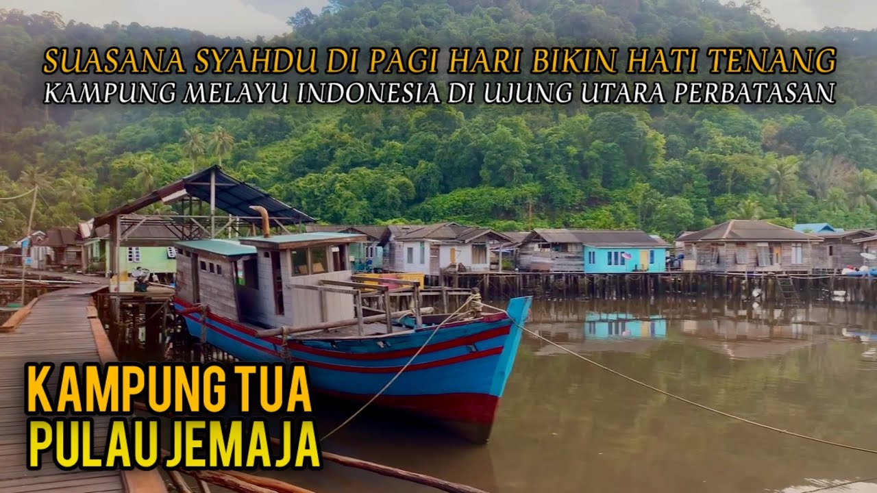 SUASANA PAGI YANG SYAHDU DI KAMPUNG TUA PULAU JEMAJA - KAMPUNG MELAYU KEPULAUAN ANAMBAS INDONESIA 🇮🇩