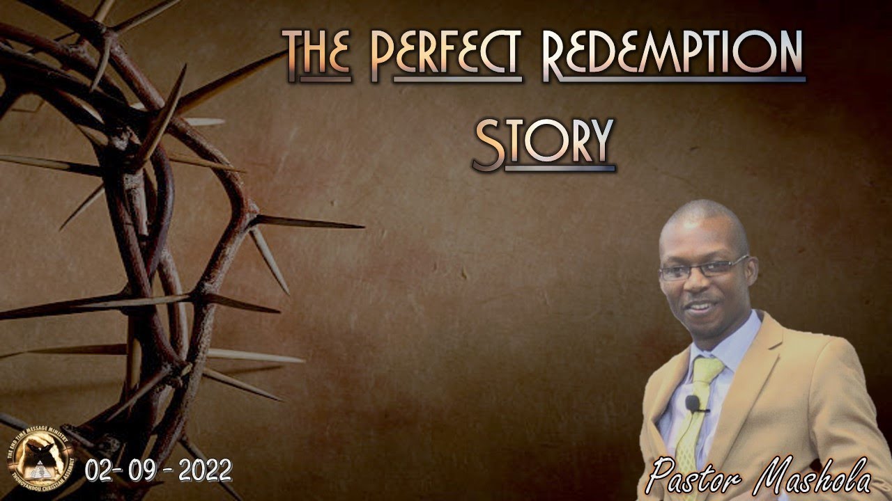 The Perfect Redemption Story (Pastor Mashola) - 020922