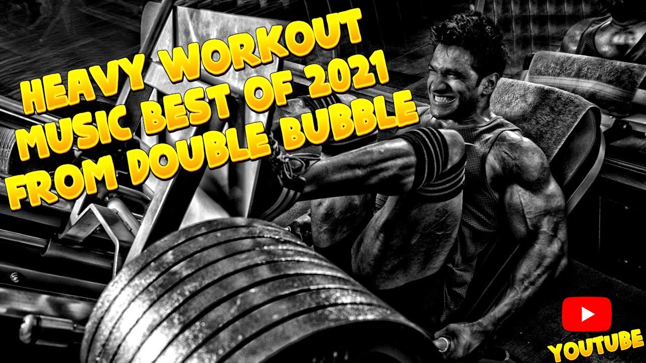 Heavy Workout Music Best of 2021 from Double Bubble