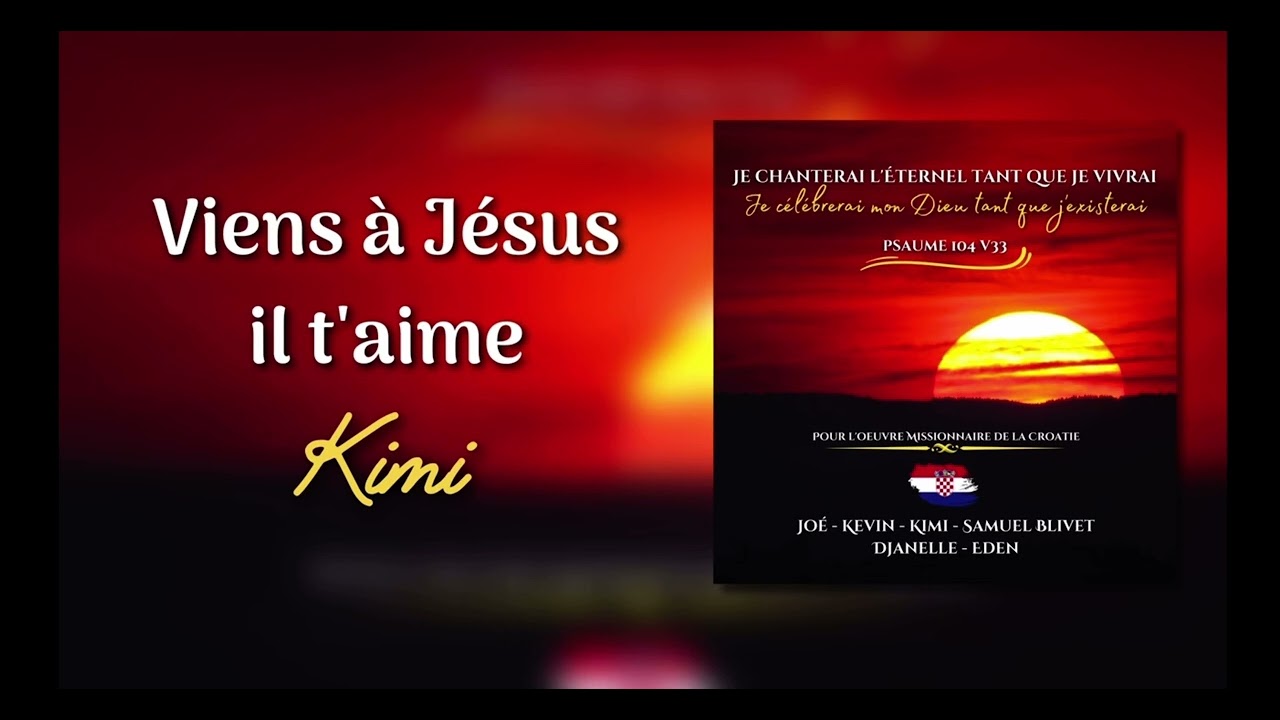 (cantique, vie et lumière)-viens à Jésus, il t’aime mon-￼ KIMI