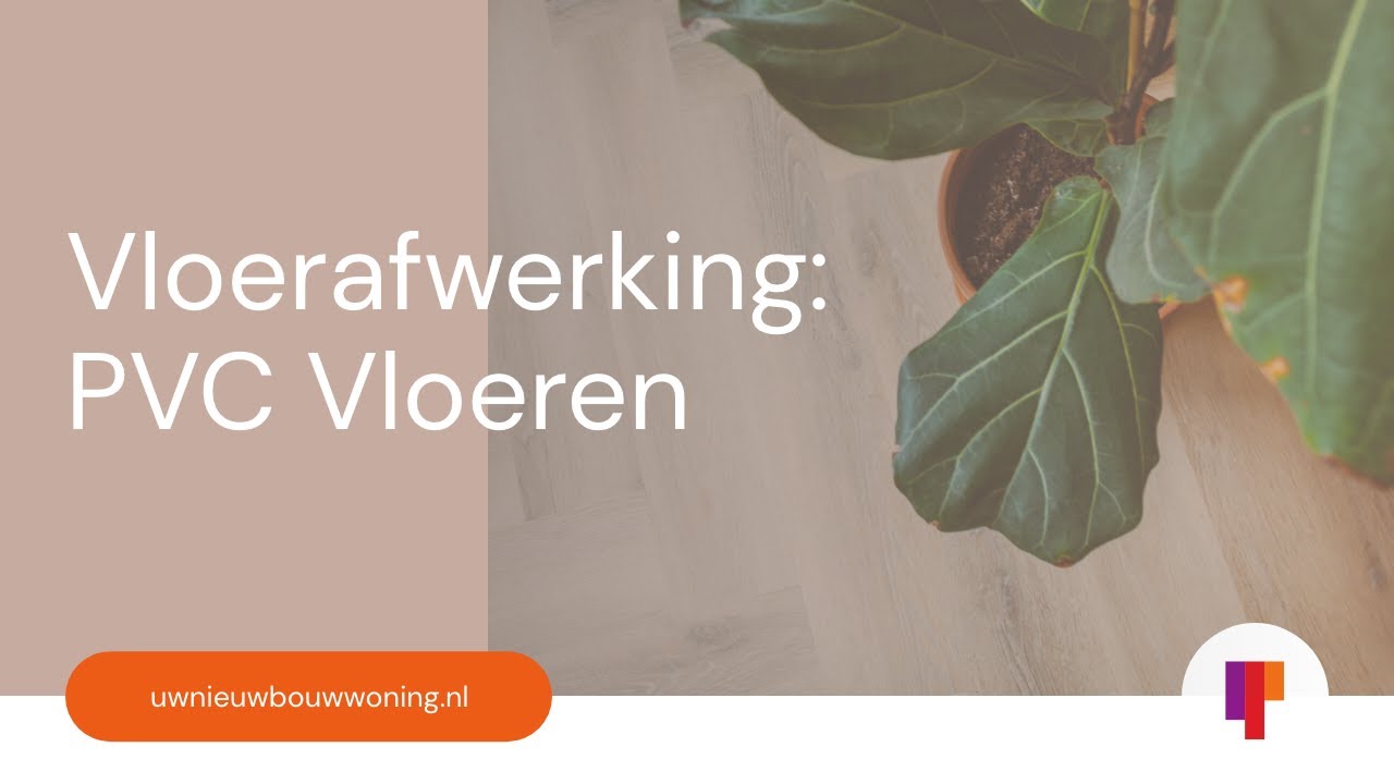 PVC Vloeren Vloerafwerking: Vragen, Antwoorden & Advies | Uwnieuwbouwwoning.nl