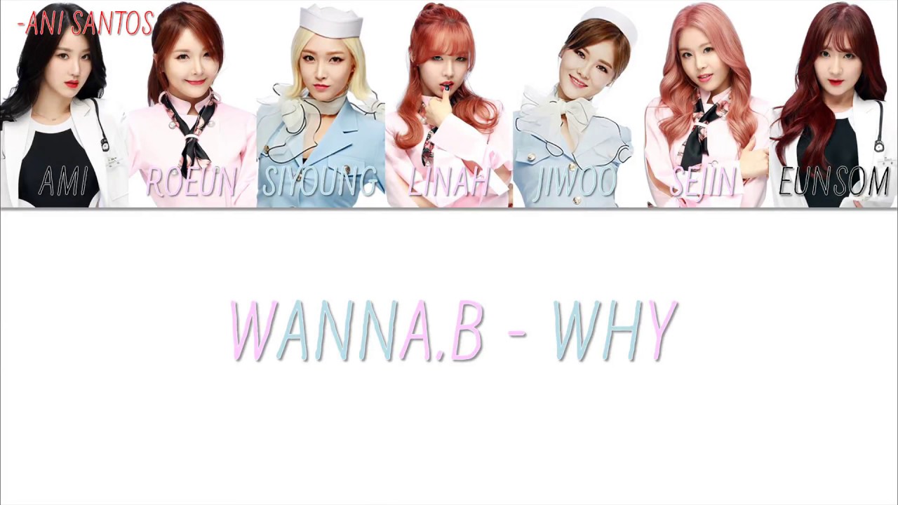 Wanna.B - Why HAN-ROM-ENG LYRICS COLOR+MEMBER CODED