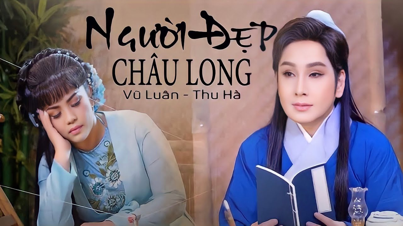 Trích Đoạn Cải Lương Người Đẹp Châu Long - NSƯT Vũ Luân ft Doanh Nhân Thu Hà