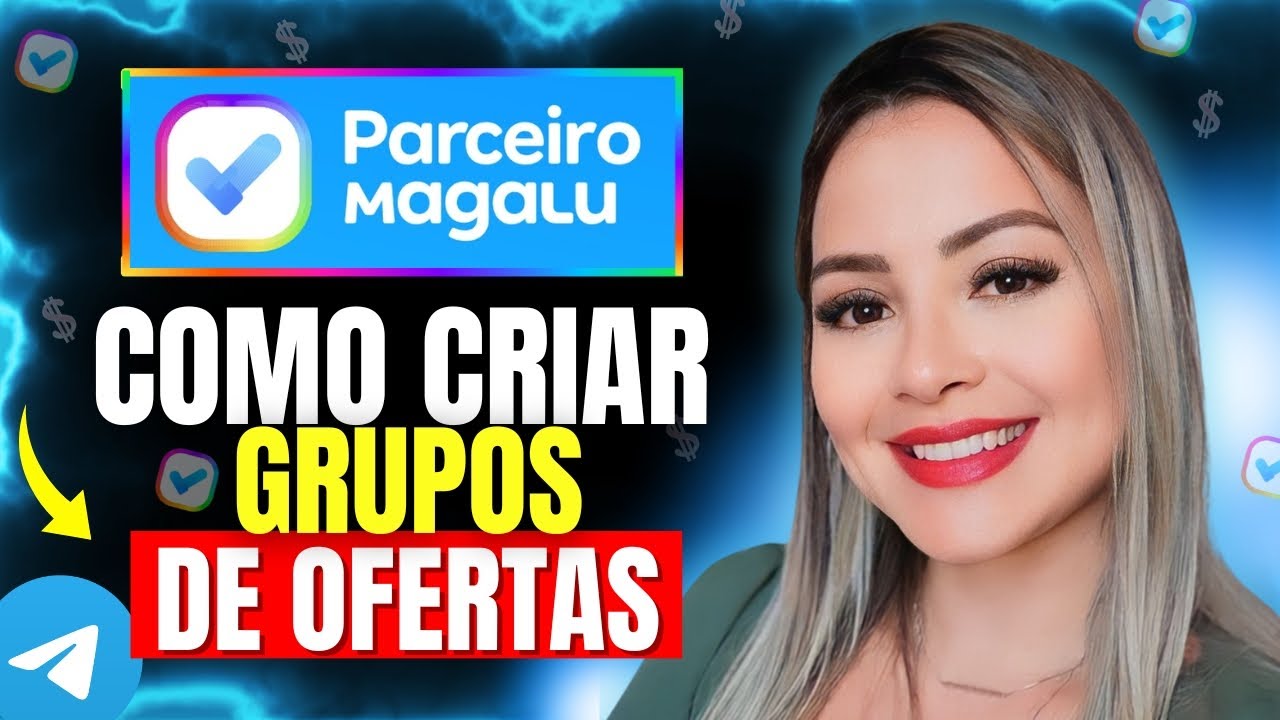 PARCEIRO MAGALU - Como Criar Grupo de Promoção para vender como Afiliado Magalu