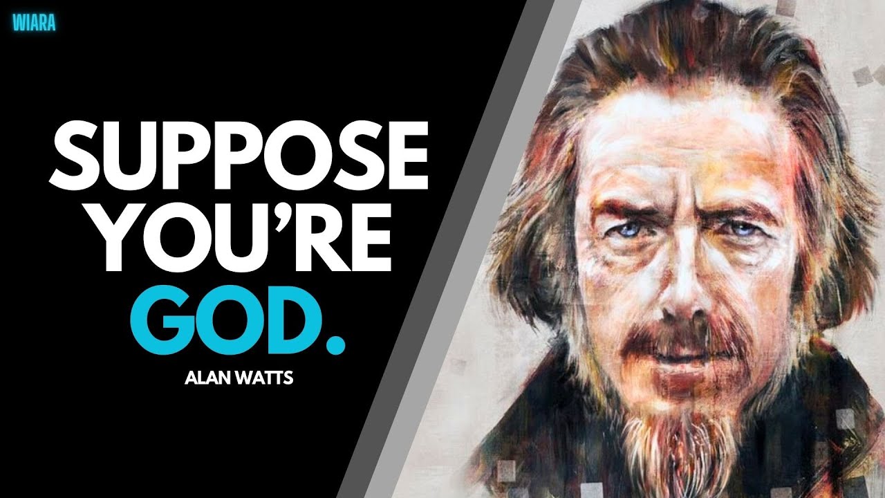 Alan Watts ~ Suppose You Were God...