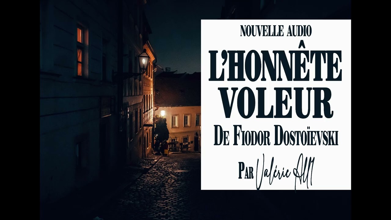 👖L'HONNÊTE VOLEUR de Fiodor Dostoïevsky - LIVRE AUDIO par Valérie All1