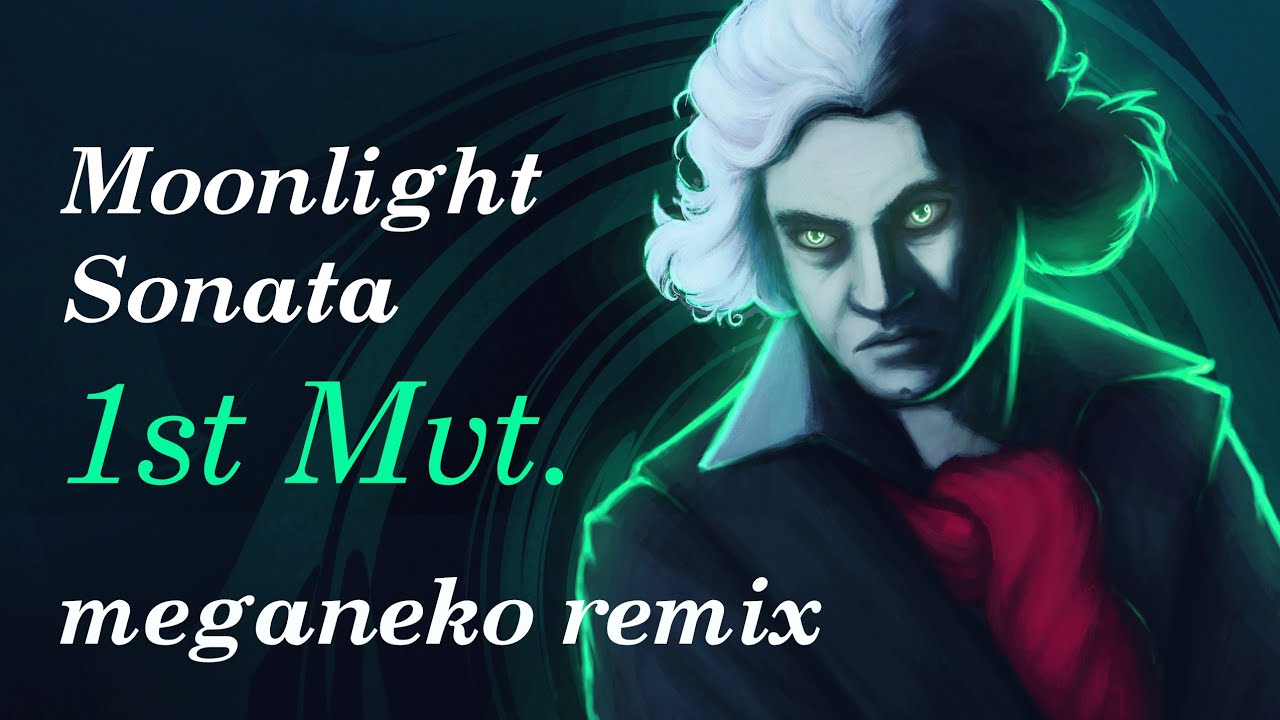 Beethoven - Moonlight Sonata 1st Movement (meganeko Remix)