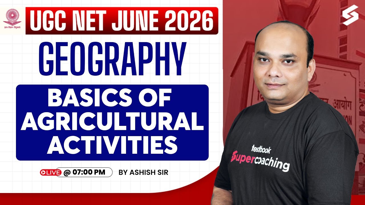 UGC NET June 2026 | UGC NET Geography Classes | Basics of Agricultural Activities UGC NET By Ashish