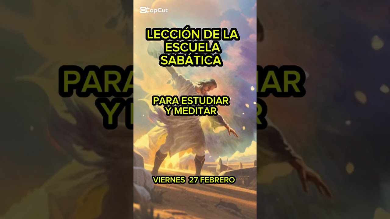 LECCIÓN DE LA ESCUELA SABÁTICA.  Viernes  27 Febrero  #escuelasabática 