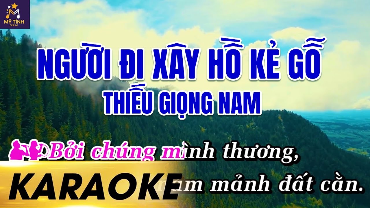 NGƯỜI ĐI XÂY HỒ KẺ GỖ - KARAOKE THIẾU GIỌNG NAM l Song Ca Cùng Mỹ Tình