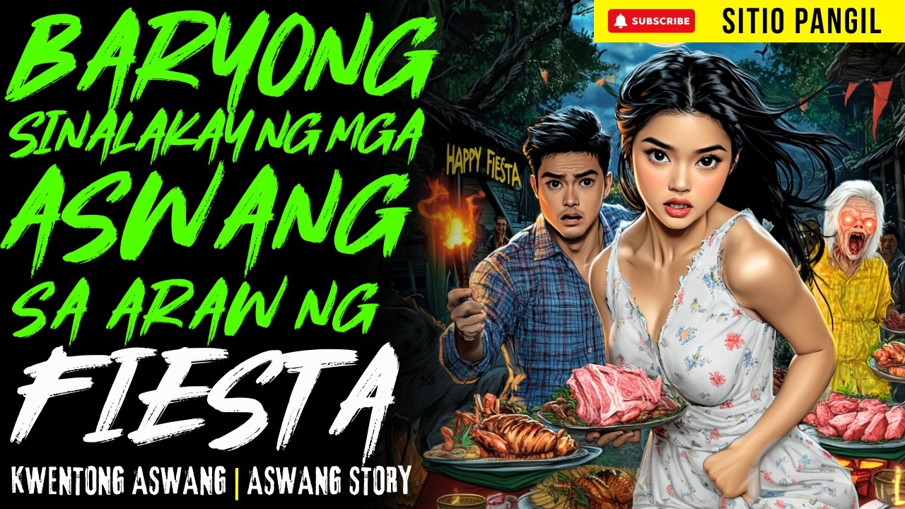 BARYONG SINALAKAY NG MGA ASWANG SA ARAW NG FIESTA | Kwentong Aswang | True Story