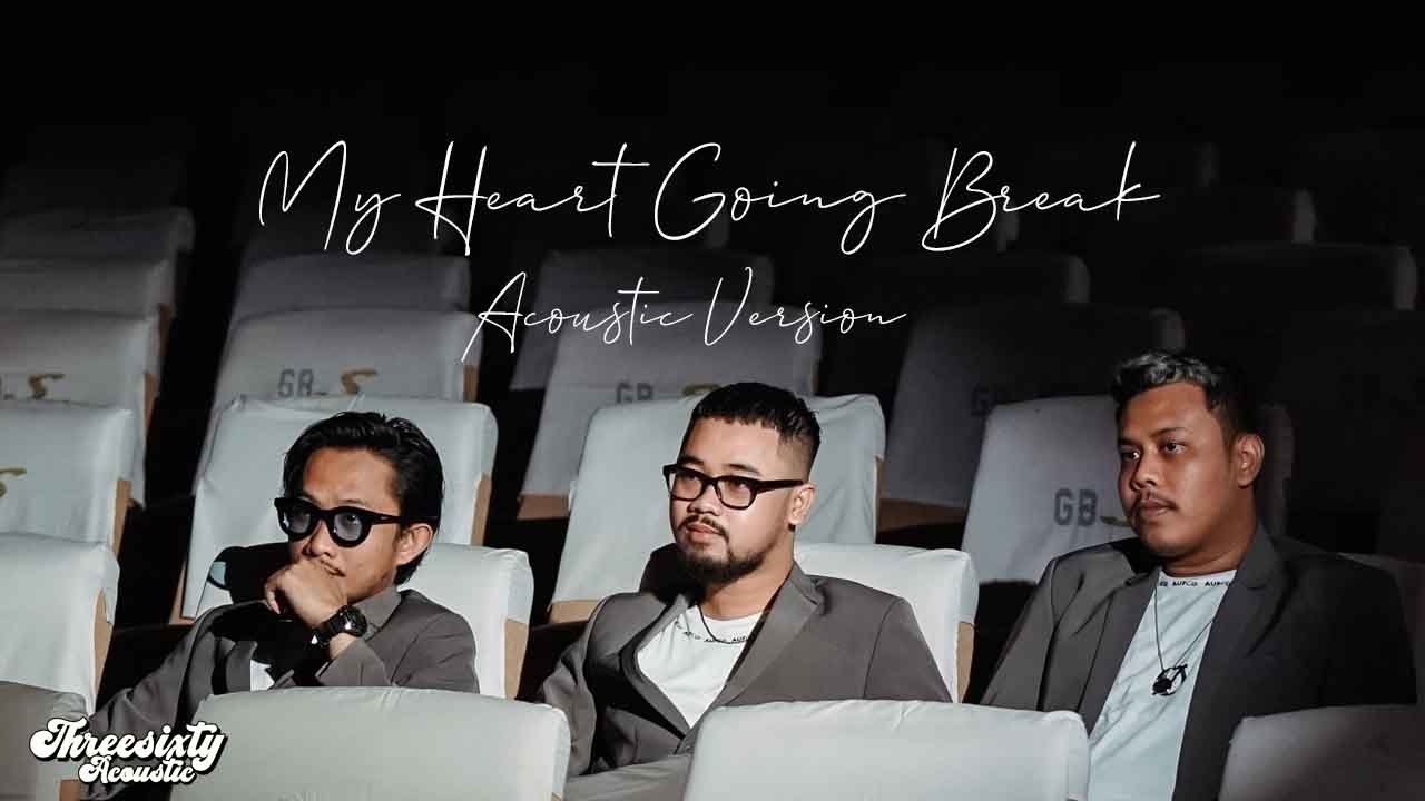 THREESIXTY - MY HEART GOING BREAK ACOUSTIC VERSION