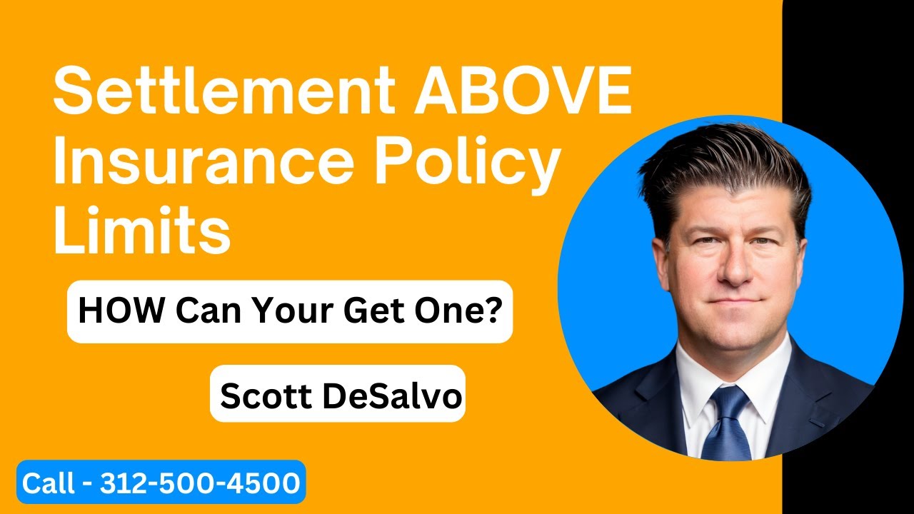 Settlement ABOVE Insurance Policy Limits? HOW Can Your Get One? [Call 312-500-4500]