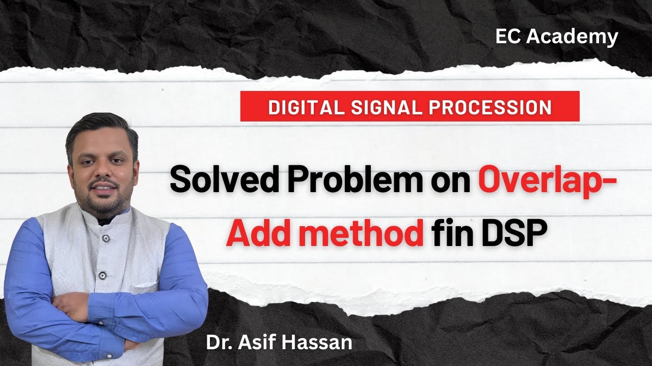 Overlap Add Method Problem Solved Step-by-Step | Linear Filtering of Long Sequences | DSP Tutorial