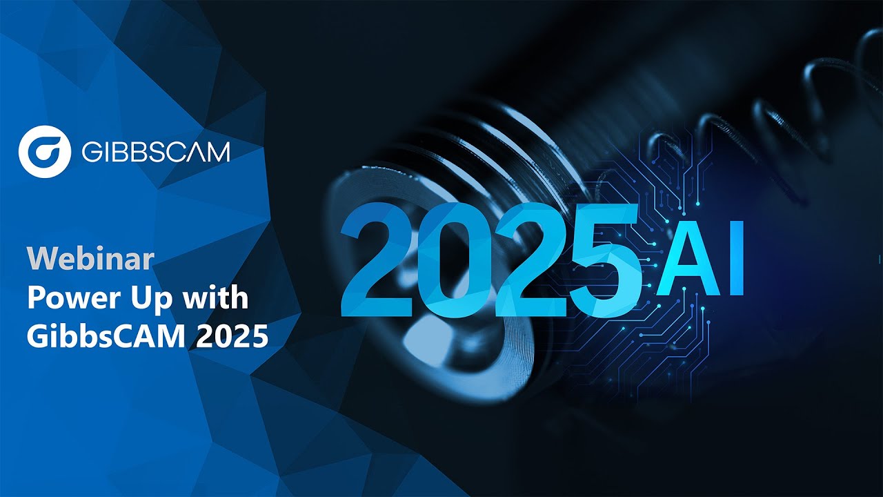 PowerUp with GibbsCAM 2025