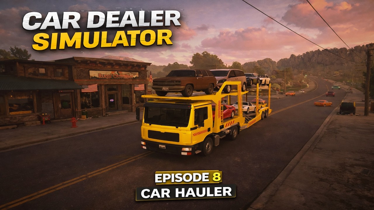 Car Dealer Simulator - Ep. 8: Large Lots And Big Transports
