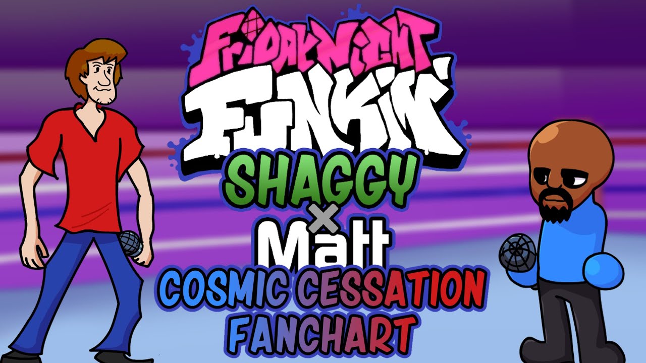 Friday Night Funkin'; Vs. Shaggy X Matt - Cosmic Cessation Fanchart!