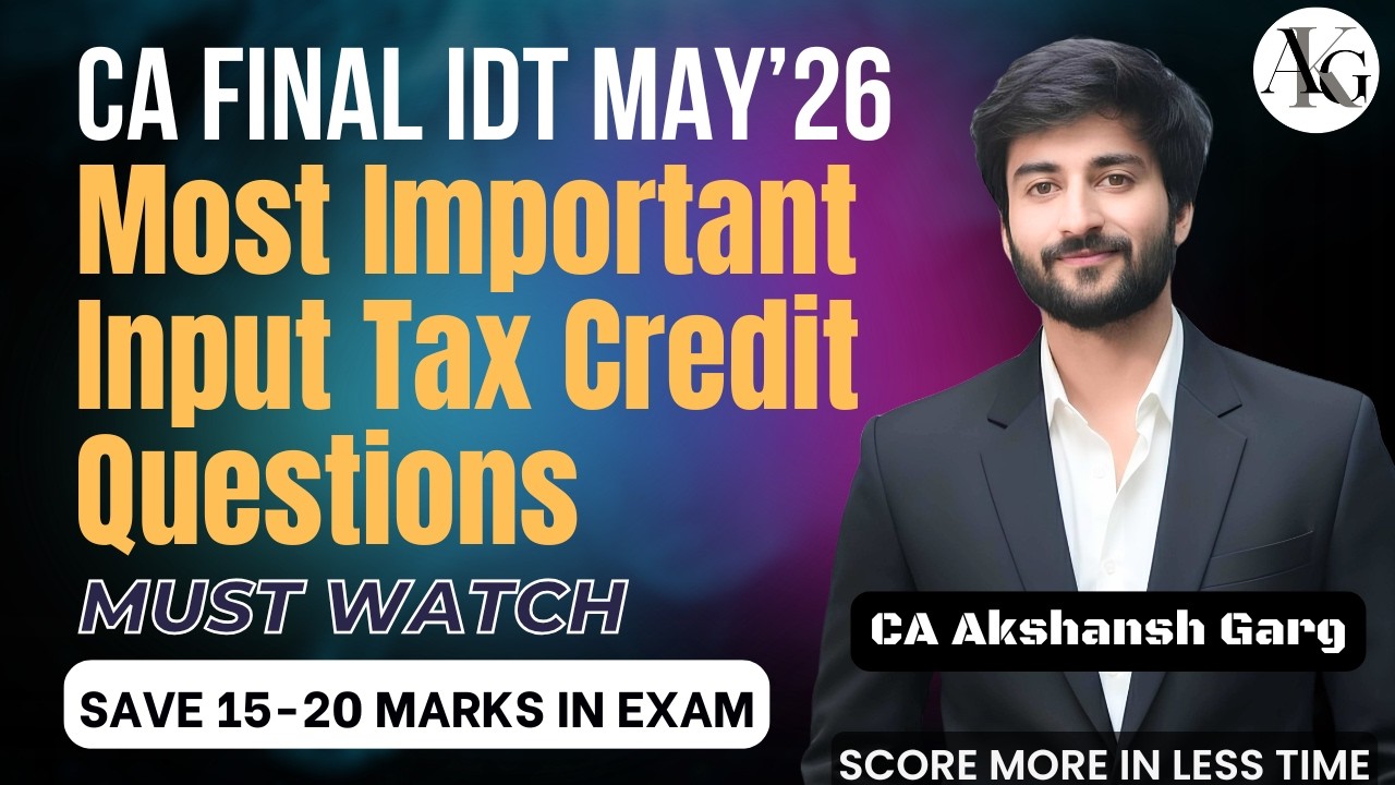 Most Important ITC Questions To Do Before Exam | CA/CMA Final IDT May'26/Nov'26 | CA Akshansh Garg