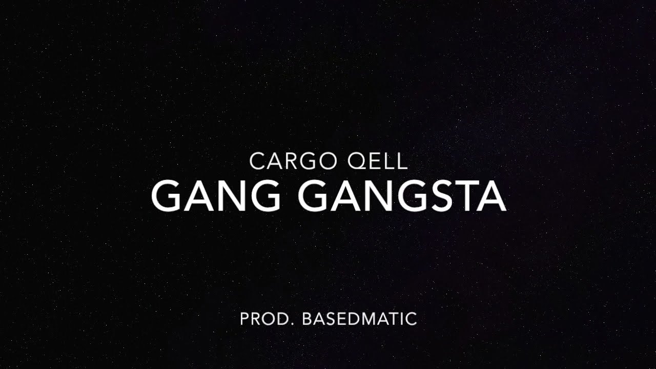 Cargo Qell- GANG GANGSTA